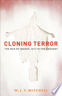 Cloning terror : the war of images, 9/11 to the present / W. J. T. Mitchell.