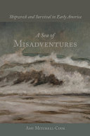 A sea of misadventures : shipwreck and survival in early America /