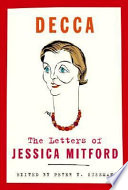 Decca : the letters of Jessica Mitford / edited by Peter Y. Sussman.