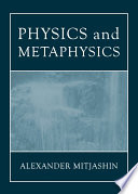 Physics and metaphysics / by Alexander Mitjashin.