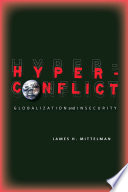 Hyperconflict : globalization and insecurity / James H. Mittelman.