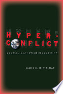 Hyperconflict globalization and insecurity / James H. Mittelman.