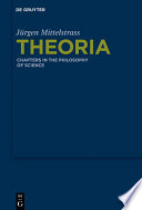 Theoria : chapters in the philosophy of science / Jürgen Mittelstrass.