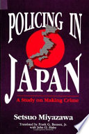 Policing in Japan : a study on making crime /