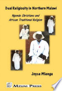 Dual religiosity in Northern Malawi : Ngonde Christians and African traditional religion /