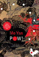 Pow! / Mo Yan ;  translated by Howard Goldblatt.
