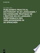 Publisher's practical dictionary in 20 languages = Dictionnaire pratique de l'édition en 20 langues = Wörterbuch des Verlagswesens in 20 Sprachen /