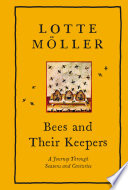 Bees and their keepers : a journey through seasons and centuries /