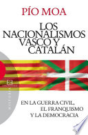 Los nacionalismos vasco y catalan en la guerra civil, el franquismo y la democracia / Pio Moa.