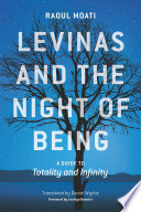 Levinas and the night of being : a guide to Totality and infinity /