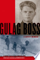 Gulag boss : a Soviet memoir / by Fyodor Vasilevich Mochulsky ; translated and edited by Deborah Kaple.
