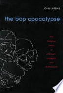 The bop apocalypse : the religious visions of Kerouac, Ginsberg, and Burroughs /
