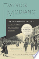 The occupation trilogy : La Place de l'Étoile, The night watch, Ring roads / Patrick Modiano ; translated from the French by Caroline Hillier, Patricia Wolf, and Frank Wynne.