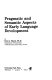 Pragmatic and semantic aspects of early language development / by Ernst L. Moerk.