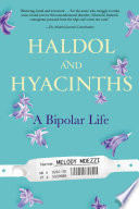 Haldol and hyacinths : a bipolar life /