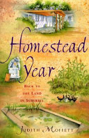 Homestead year : going back to the land in the suburbs /