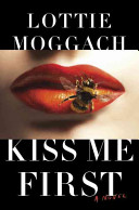 Kiss me first : a novel /