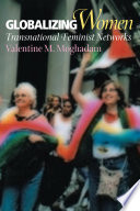 Globalizing women : transnational feminist networks /