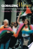 Globalizing women : transnational feminist networks / Valentine M. Moghadam.