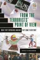 From the terrorists' point of view : what they experience and why they come to destroy /