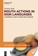 Mouth actions in sign languages : an empirical study of Irish sign language / by Susanne Mohr.