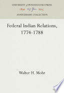 Federal Indian Relations, 1774-1788 /