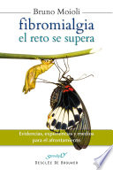 Fibromialgia, el reto se supera : evidencias, experiencias y medios para el afrontamiento /