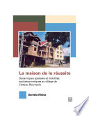 La maison de la réussite : dynamiques spatiales et mobilités socioéconomiques au village de Certeze, Roumanie /