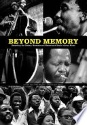 Beyond memory : recording the history, moments and memories of South African music / from the diary of Max Mojapelo ; edited by Sello Galane.