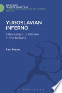 Yugoslavian inferno : ethnoreligious warfare in the Balkans / Paul Mojzes.