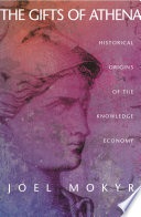 The gifts of Athena : historical origins of the knowledge economy / Joel Mokyr.