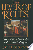 The lever of riches technological creativity and economic progress / Joel Mokyr.