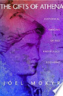 The gifts of Athena : historical origins of the knowledge economy / Joel Mokyr.