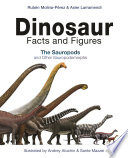 Dinosaur facts and figures : the sauropods and other sauropodomorphs / Rubén Molina-Pérez and Asier Larramendi ; illustrated by Andrey Atuchin and Sante Mazzei ; translated by Joan Donaghey.