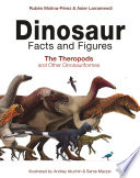 Dinosaur Facts and Figures : the Theropods and Other Dinosauriformes / Rubén Molina-Pérez & Asier Larramendi ; illustrated by Andrey Atuchin & Sante Mazzei ; translated by David Connolly and Gonzalo Ángel Ramirez Cruz.