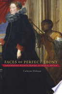 Faces of perfect ebony : encountering Atlantic slavery in imperial Britain / Catherine Molineux.