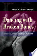 Dancing with broken bones : poverty, race, and spirit-filled dying in the inner city.