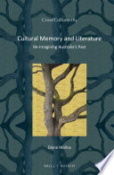 Cultural memory and literature : re-imagining Australia's past /