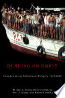 Running on empty : Canada and the Indochinese refugees, 1975-1980 /