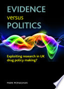 Evidence versus politics : exploiting research in UK drug policy making? /