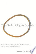 The circle of rights expands : modern political thought after the Reformation, 1521 (Luther) to 1762 (Rousseau) /