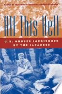 All this hell : U.S. nurses imprisoned by the Japanese /