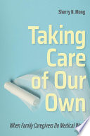 Taking care of our own : when family caregivers do medical work /