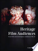 Heritage film audiences : period films and contemporary audiences in the UK /