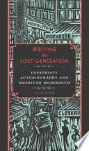 Writing the lost generation : expatriate autobiography and American modernism / by Craig Monk.