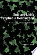 True and living prophet of destruction : Cormac McCarthy and modernity / Nicholas Monk.