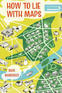 How to lie with maps / Mark Monmonier.