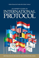 An expert's guide to international protocol : best practices in diplomatic and corporate relations / Gilbert Monod de Froideville and Mark Verheul.