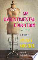 My unsentimental education : a memoir / by Debra Monroe.