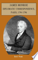 James Monroe : diplomatic correspondence, Paris, 1794-1796 /